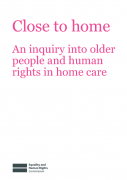 Close to home An inquiry into older people and human rights in home care